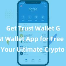 Get Trust Wallet Get Trust Wallet App for Free - Your Ultimate Crypto Companion